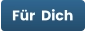 Für  Dich