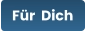 Für  Dich