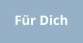 Für Dich