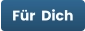 Für  Dich