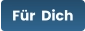 Für  Dich